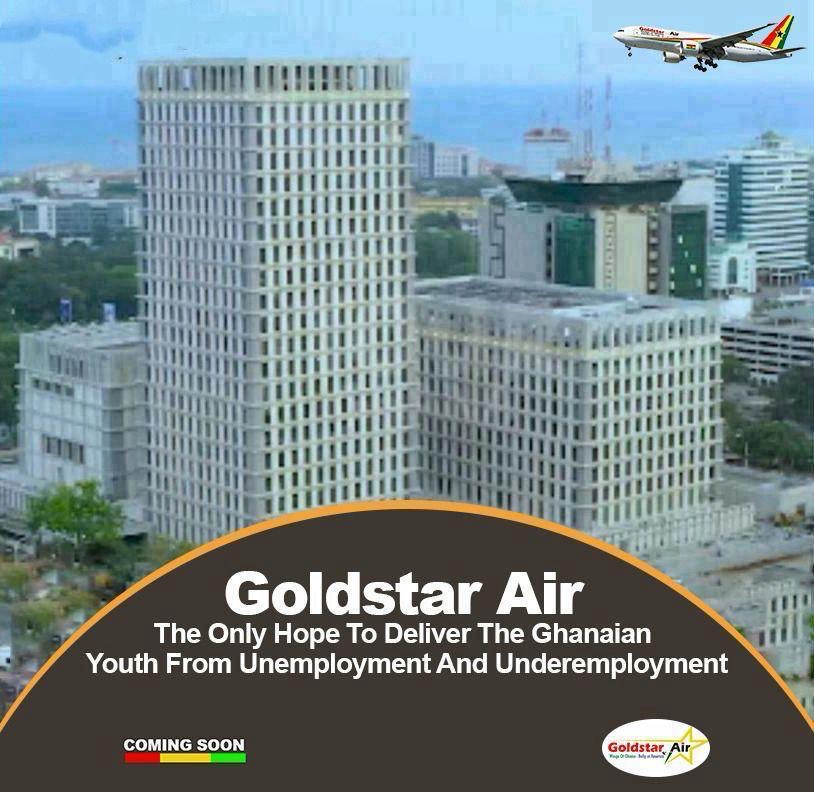 Goldstar Air The Only Hope To Deliver The Ghanaian Youth From Unemployment And Underemployment.