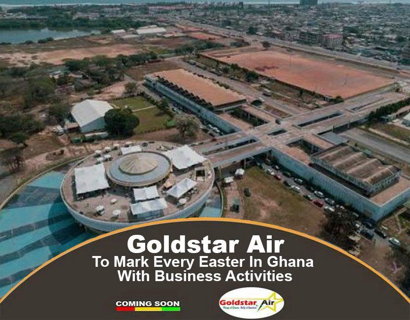 Goldstar Air To Mark Every Easter In Ghana With Business Activities.
