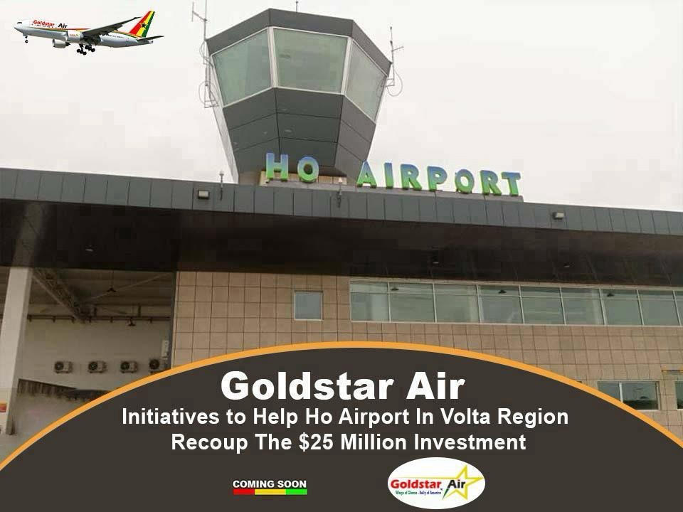 Goldstar Air Initiatives to Help Ho Airport In Volta Region Recoup The $25 Million Investment